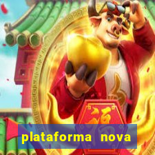 plataforma nova pagando muito